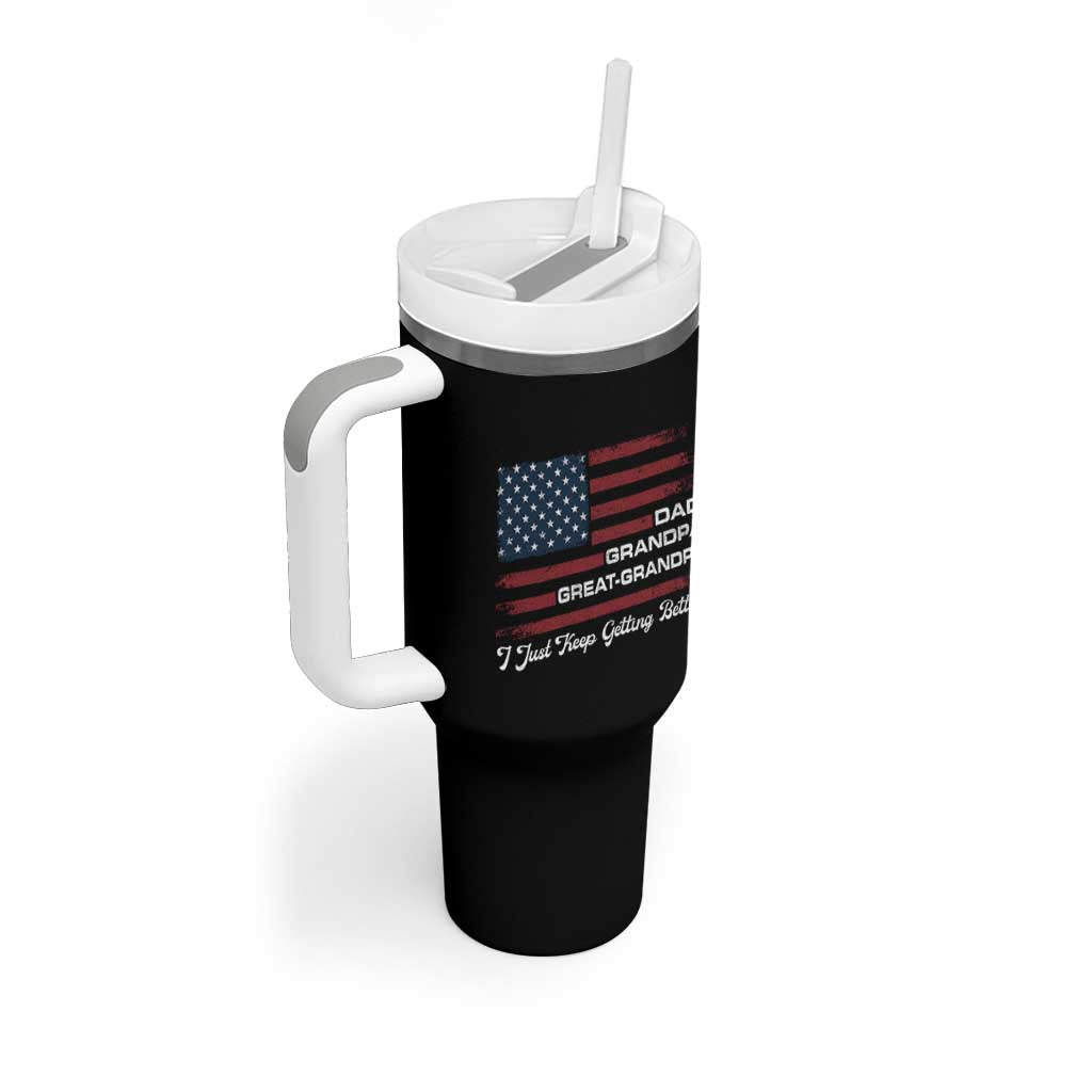 Dad Grandpa Great Grandpa I Just Keep Getting Better Tumbler With Handle Vintage American Flag Father's Day