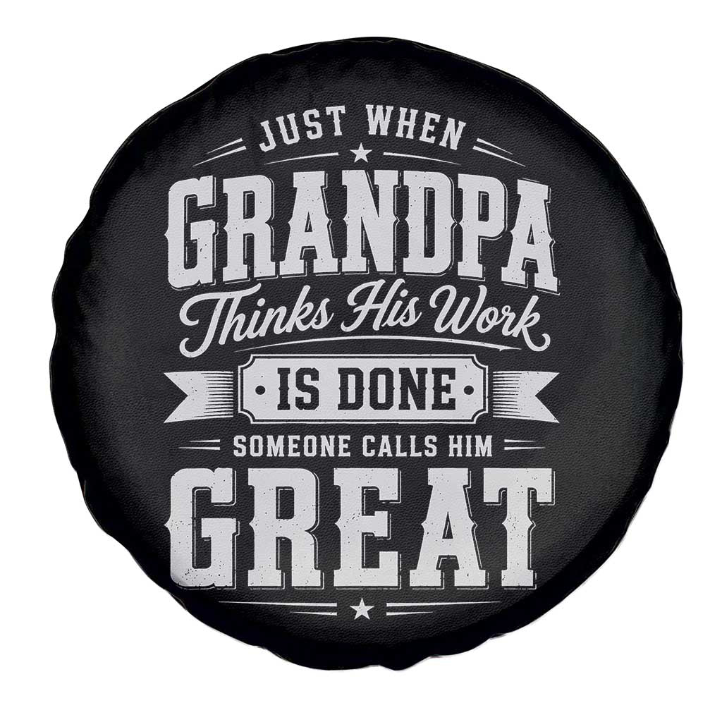Funny Grandpa Spare Tire Cover Just When Grandpa Thinks His Work Is Done Someone Calls Him Great