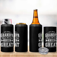 Funny Grandpa 4 in 1 Can Cooler Tumbler Just When Grandpa Thinks His Work Is Done Someone Calls Him Great