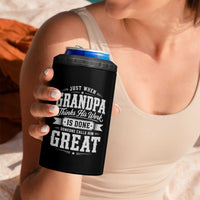 Funny Grandpa 4 in 1 Can Cooler Tumbler Just When Grandpa Thinks His Work Is Done Someone Calls Him Great