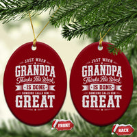 Funny Grandpa Ceramic Ornament Just When Grandpa Thinks His Work Is Done Someone Calls Him Great