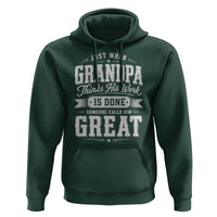 Funny Grandpa Hoodie Just When Grandpa Thinks His Work Is Done Someone Calls Him Great