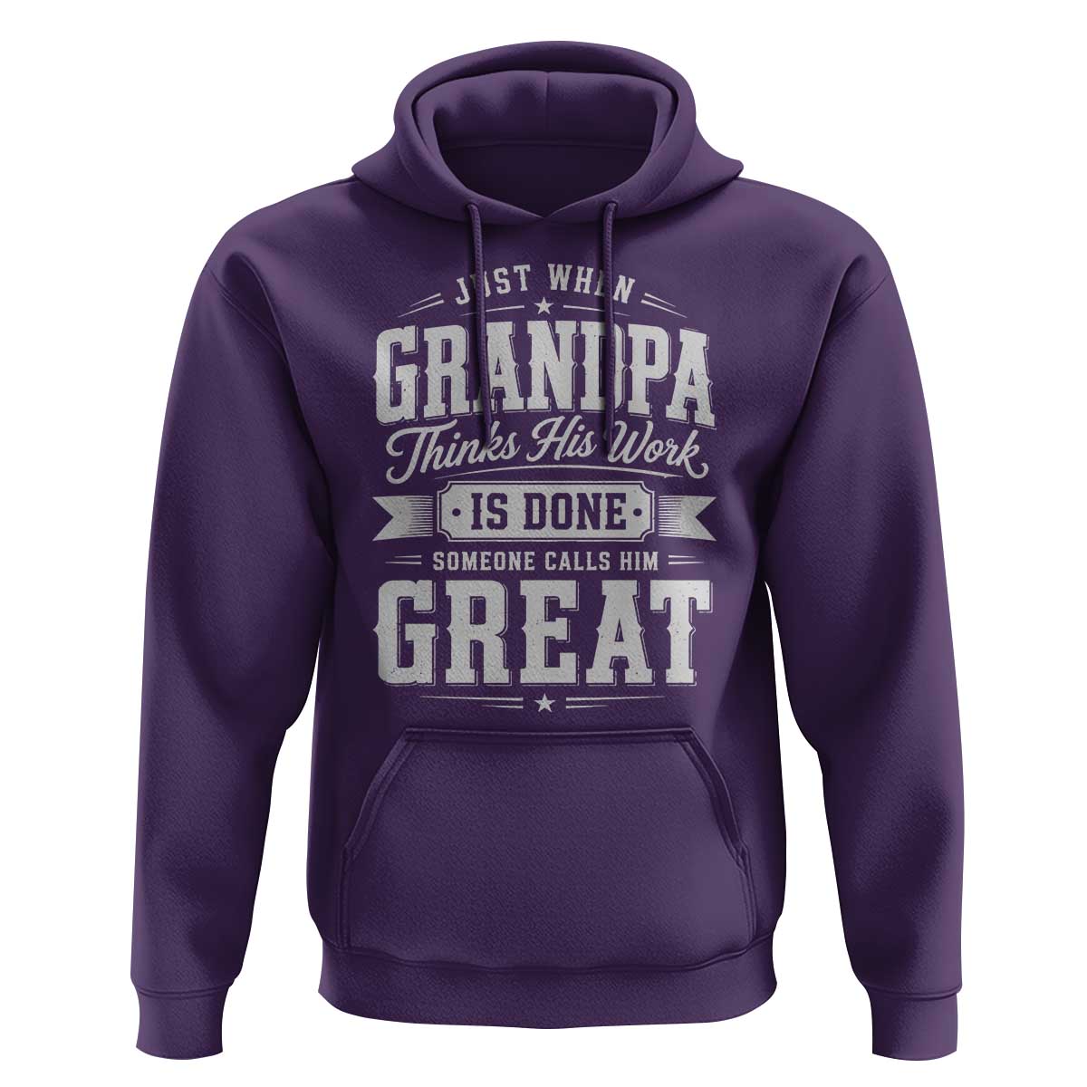 Funny Grandpa Hoodie Just When Grandpa Thinks His Work Is Done Someone Calls Him Great