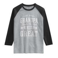 Funny Grandpa Raglan Shirt Just When Grandpa Thinks His Work Is Done Someone Calls Him Great