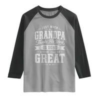 Funny Grandpa Raglan Shirt Just When Grandpa Thinks His Work Is Done Someone Calls Him Great