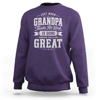 Funny Grandpa Sweatshirt Just When Grandpa Thinks His Work Is Done Someone Calls Him Great