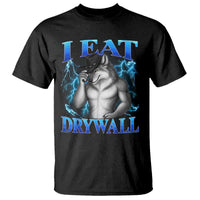 I Eat Drywall Funny Alpha Wolf T Shirt Stupid Brainrot Meme Edging Werewolf Boootleg Graphic