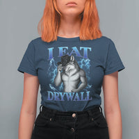 I Eat Drywall Funny Alpha Wolf T Shirt For Women Stupid Brainrot Meme Edging Werewolf Boootleg Graphic