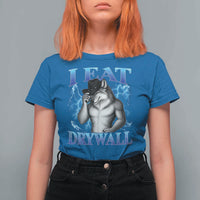 I Eat Drywall Funny Alpha Wolf T Shirt For Women Stupid Brainrot Meme Edging Werewolf Boootleg Graphic