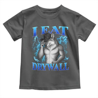 I Eat Drywall Funny Alpha Wolf Toddler T Shirt Stupid Brainrot Meme Edging Werewolf Boootleg Graphic