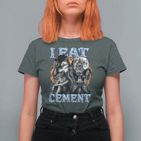 I Eat Cement Funny Alpha Wolf Meme T Shirt For Women Stupid Brainrot Meme Edging Werewolf Boootleg Graphic