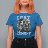 I Eat Cement Funny Alpha Wolf Meme T Shirt For Women Stupid Brainrot Meme Edging Werewolf Boootleg Graphic