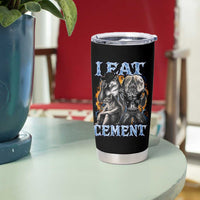 I Eat Cement Funny Alpha Wolf Meme Tumbler Cup Stupid Brainrot Meme Edging Werewolf Boootleg Graphic