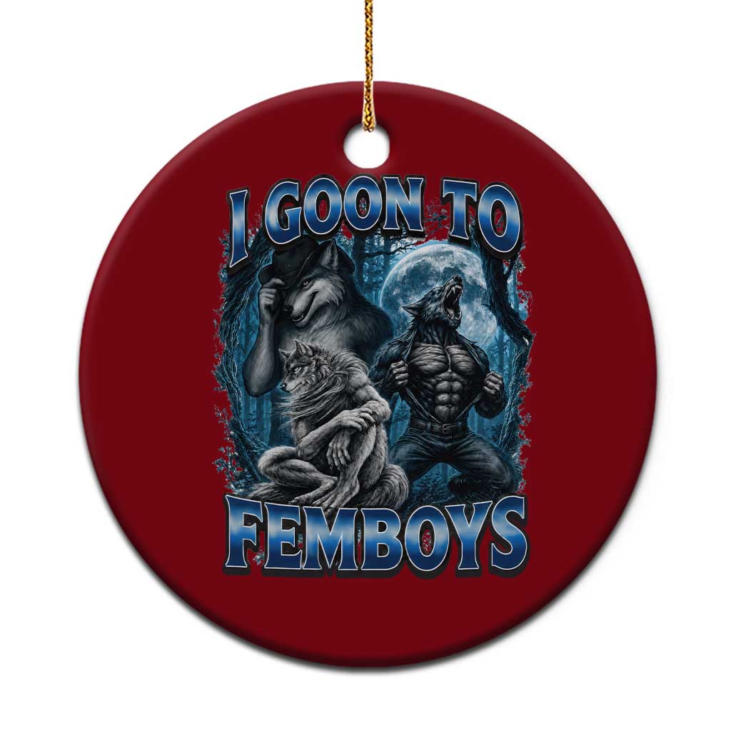 I Goon to Femboys Funny Edging Alpha Wolf Ceramic Ornament Stupid Brainrot Meme