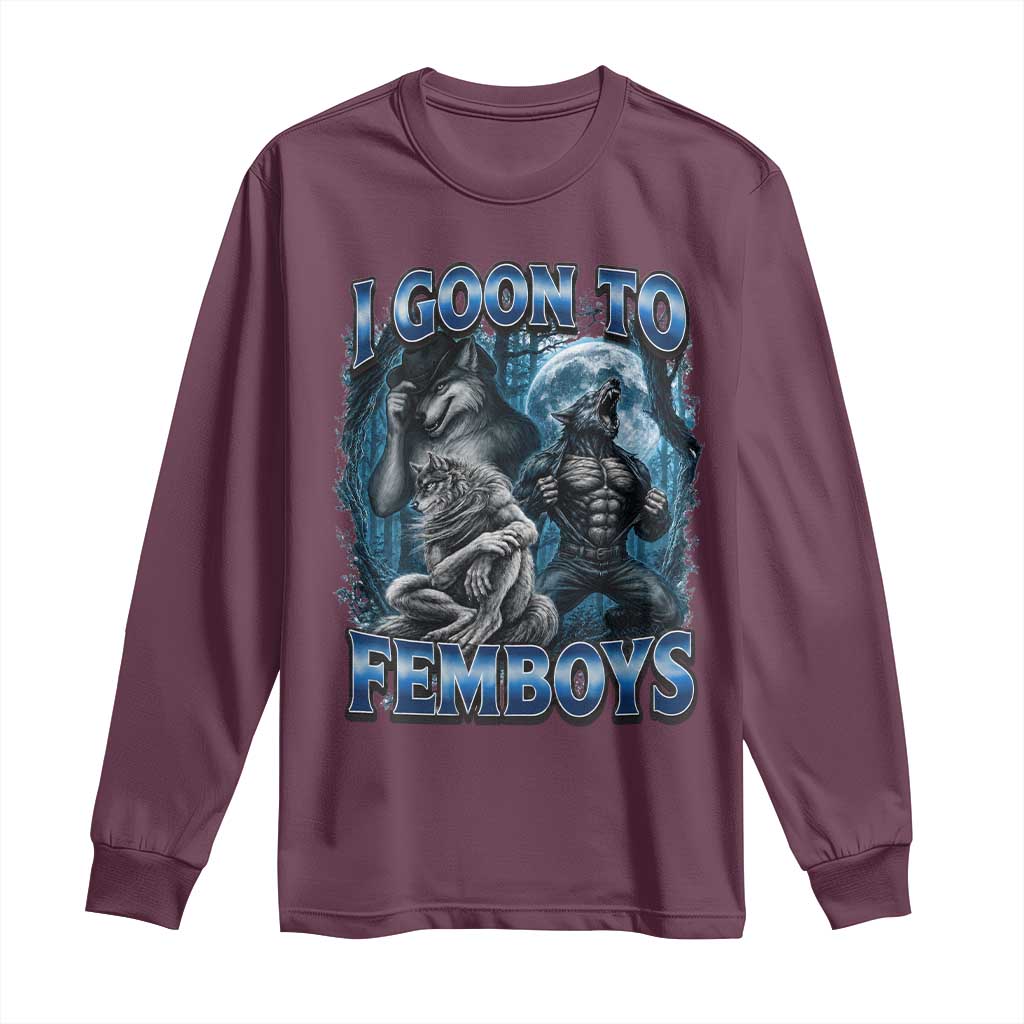 I Goon to Femboys Funny Edging Alpha Wolf Long Sleeve Shirt Stupid Brainrot Meme