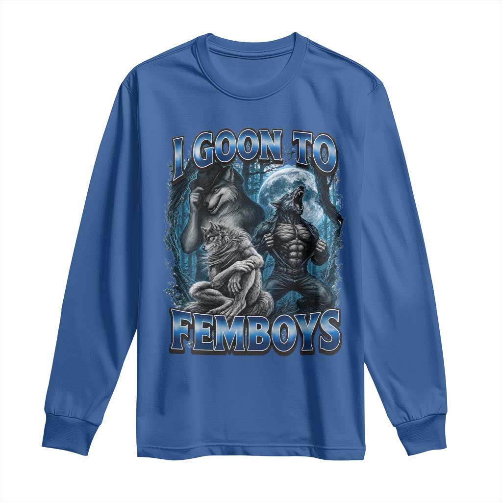 I Goon to Femboys Funny Edging Alpha Wolf Long Sleeve Shirt Stupid Brainrot Meme