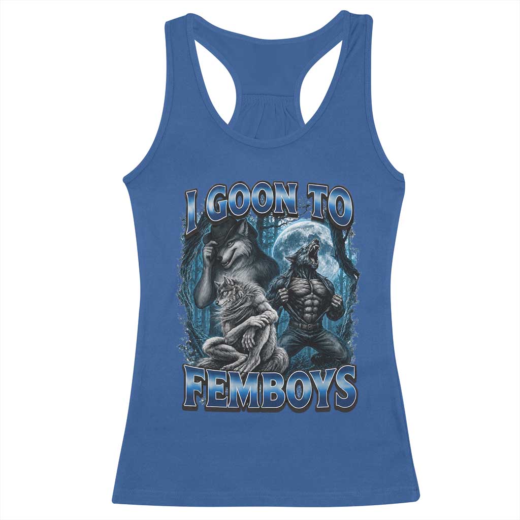 I Goon to Femboys Funny Edging Alpha Wolf Racerback Tank Top Stupid Brainrot Meme