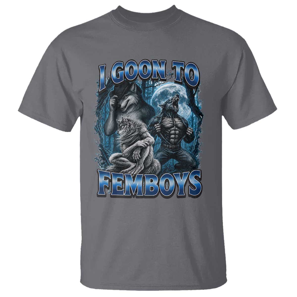 I Goon to Femboys Funny Edging Alpha Wolf T Shirt Stupid Brainrot Meme
