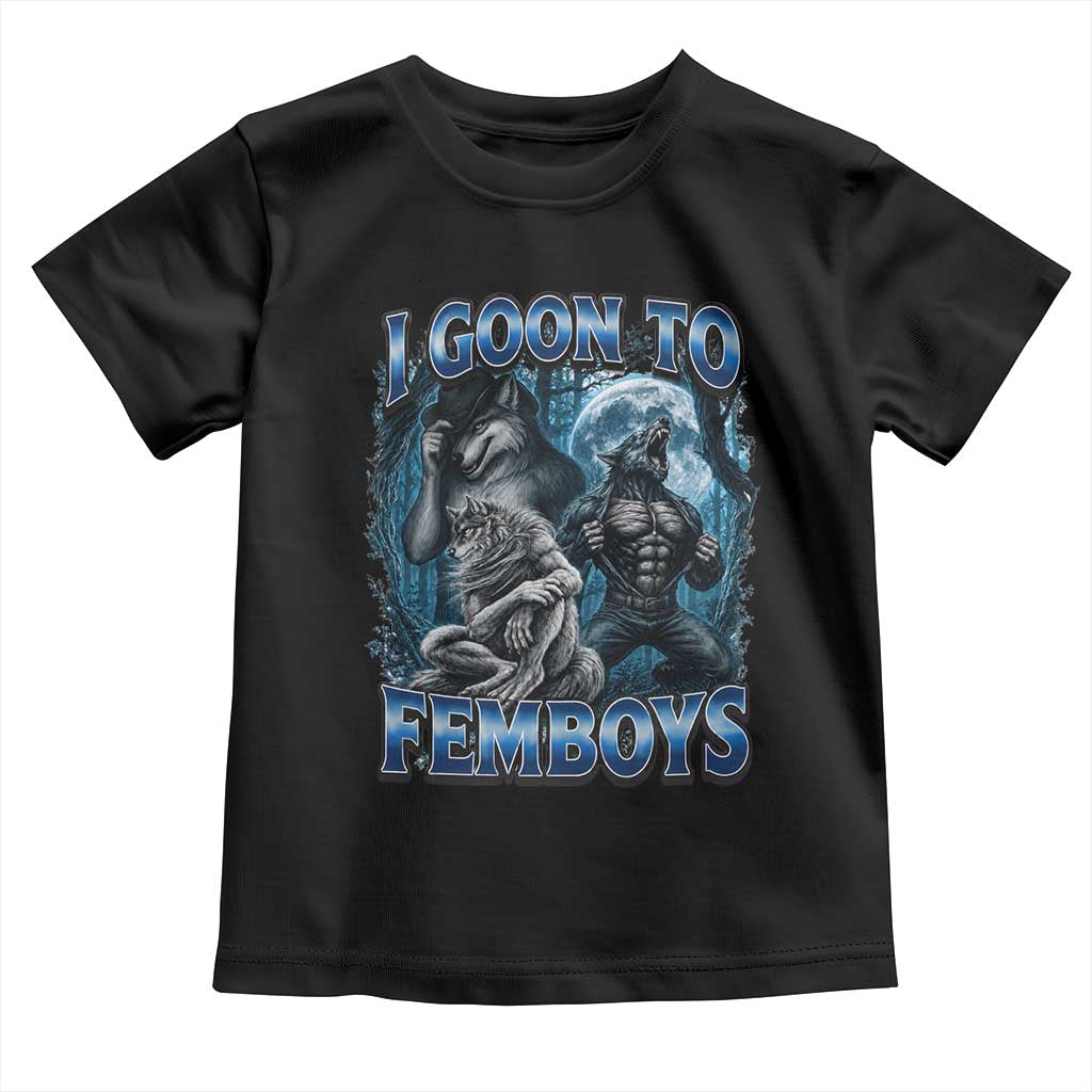 I Goon to Femboys Funny Edging Alpha Wolf Toddler T Shirt Stupid Brainrot Meme