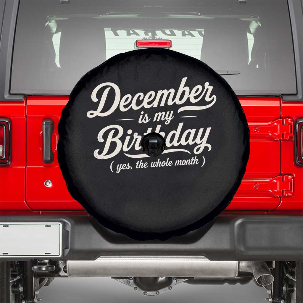 December Is My Birthday Yes The Whole Month Spare Tire Cover Funny December Bday Month Gifts