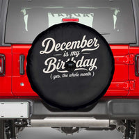 December Is My Birthday Yes The Whole Month Spare Tire Cover Funny December Bday Month Gifts