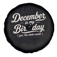December Is My Birthday Yes The Whole Month Spare Tire Cover Funny December Bday Month Gifts