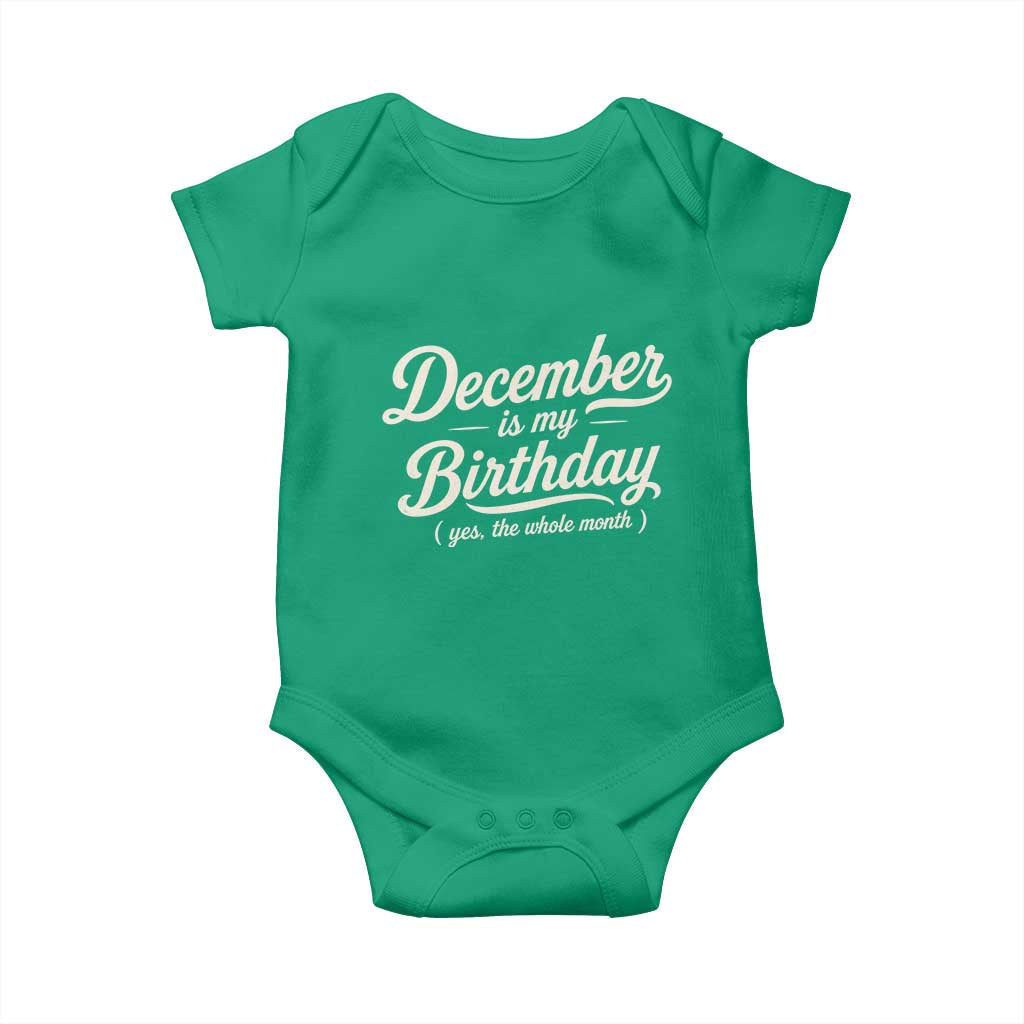 December Is My Birthday Yes The Whole Month Baby Onesie Funny December Bday Month Gifts