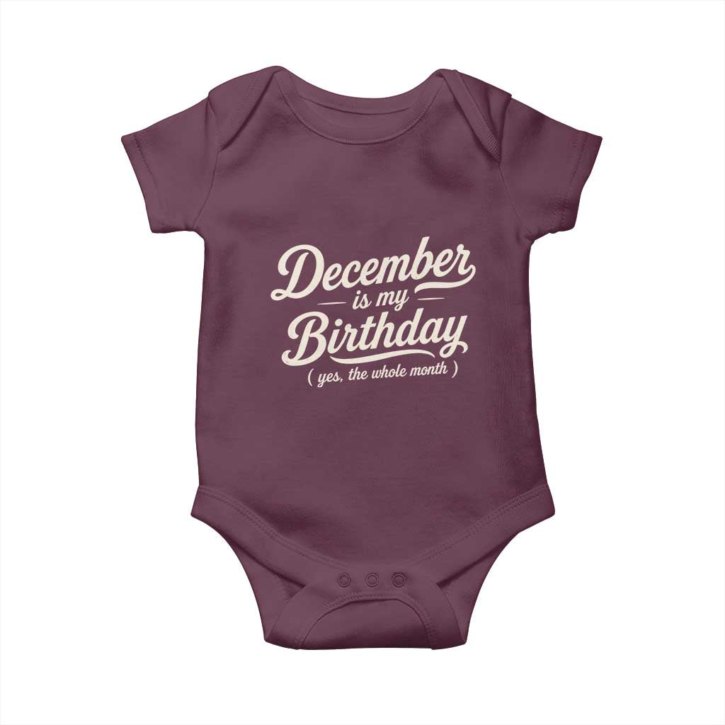 December Is My Birthday Yes The Whole Month Baby Onesie Funny December Bday Month Gifts
