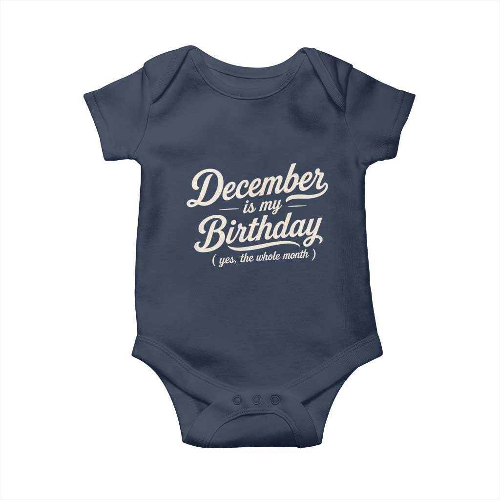 December Is My Birthday Yes The Whole Month Baby Onesie Funny December Bday Month Gifts