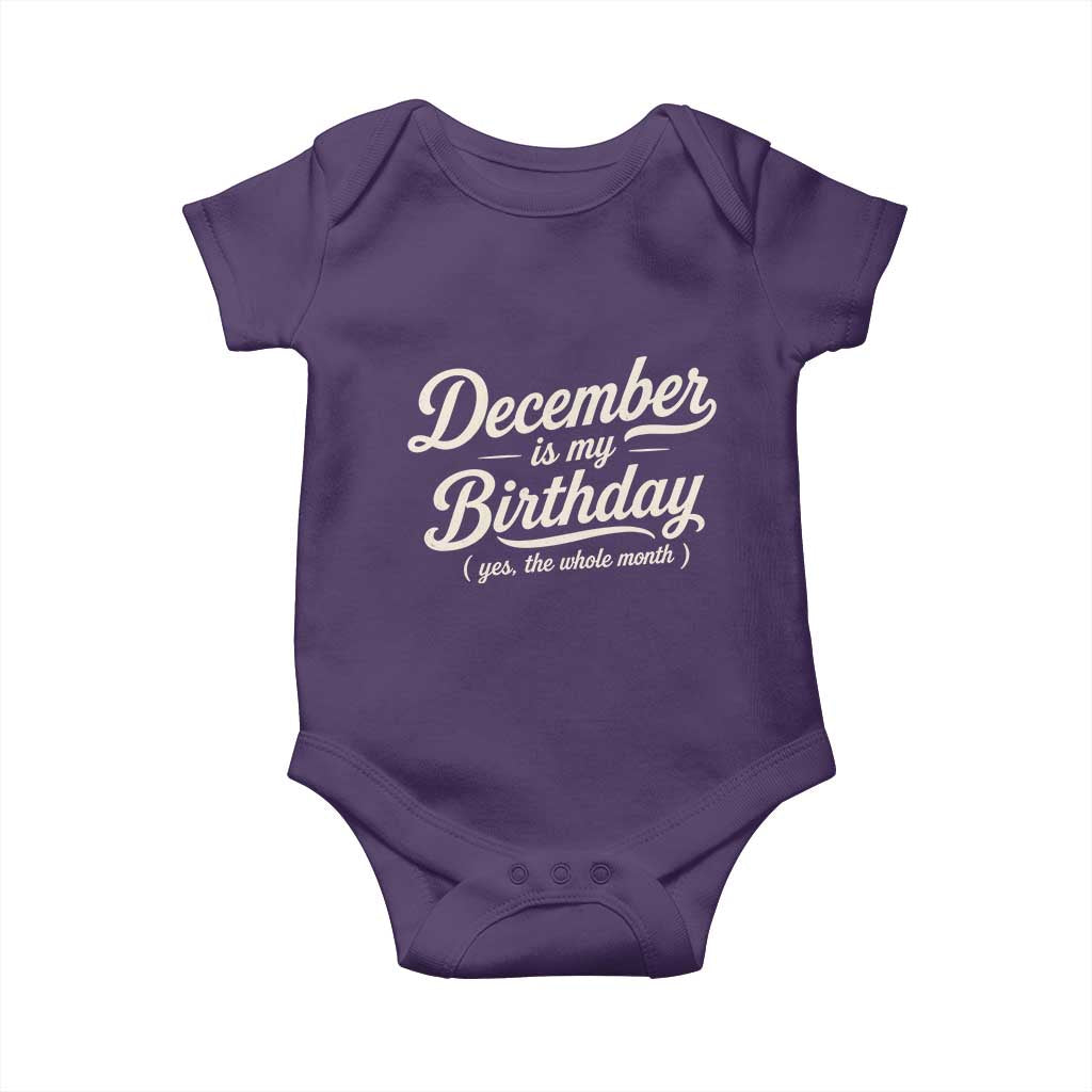 December Is My Birthday Yes The Whole Month Baby Onesie Funny December Bday Month Gifts