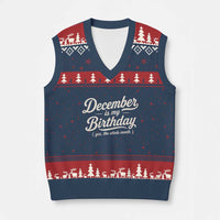 December Is My Birthday Yes The Whole Month V-Neck Knit Sweater Vest Funny December Bday Month Gifts