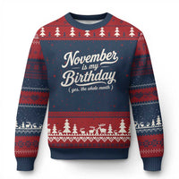November Is My Birthday Yes The Whole Month Ugly Christmas Sweater Funny November Bday Month Gifts