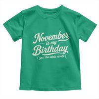 November Is My Birthday Yes The Whole Month Toddler T Shirt Funny November Bday Month Gifts