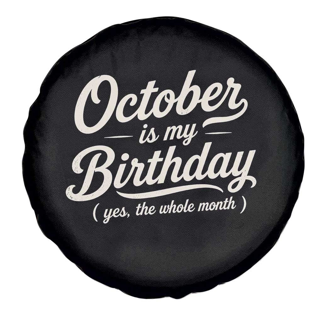 October Is My Birthday Yes The Whole Month Spare Tire Cover Funny October Bday Month Gifts