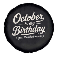 October Is My Birthday Yes The Whole Month Spare Tire Cover Funny October Bday Month Gifts