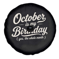 October Is My Birthday Yes The Whole Month Spare Tire Cover Funny October Bday Month Gifts