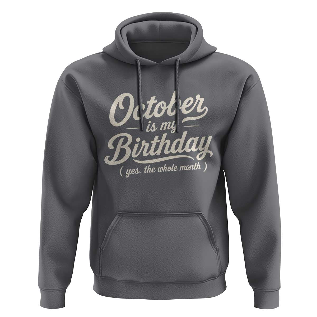 October Is My Birthday Yes The Whole Month Hoodie Funny October Bday Month Gifts