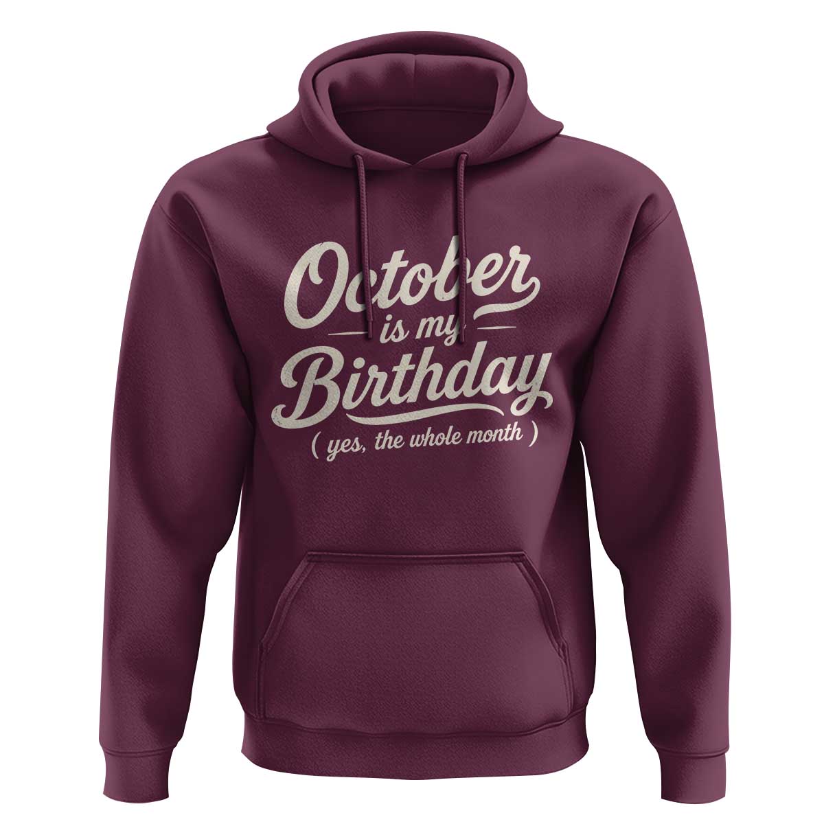 October Is My Birthday Yes The Whole Month Hoodie Funny October Bday Month Gifts