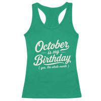 October Is My Birthday Yes The Whole Month Racerback Tank Top Funny October Bday Month Gifts