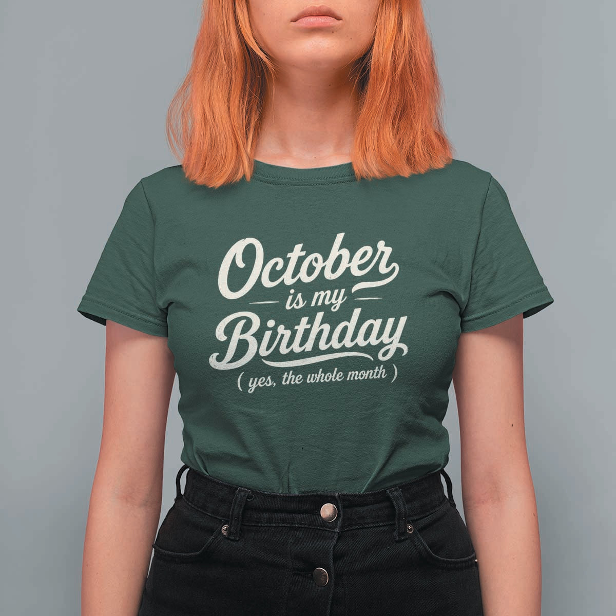 October Is My Birthday Yes The Whole Month T Shirt For Women Funny October Bday Month Gifts