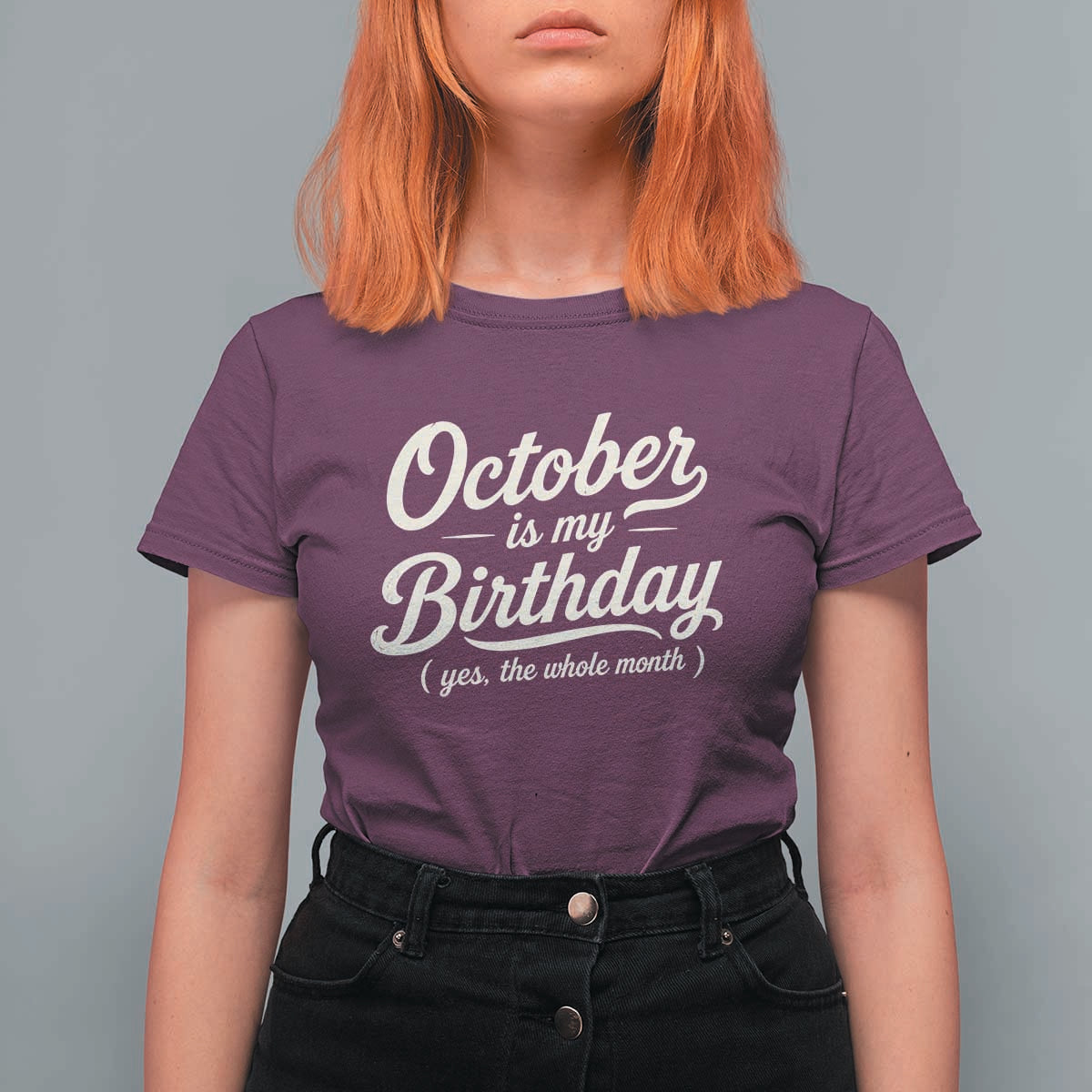 October Is My Birthday Yes The Whole Month T Shirt For Women Funny October Bday Month Gifts