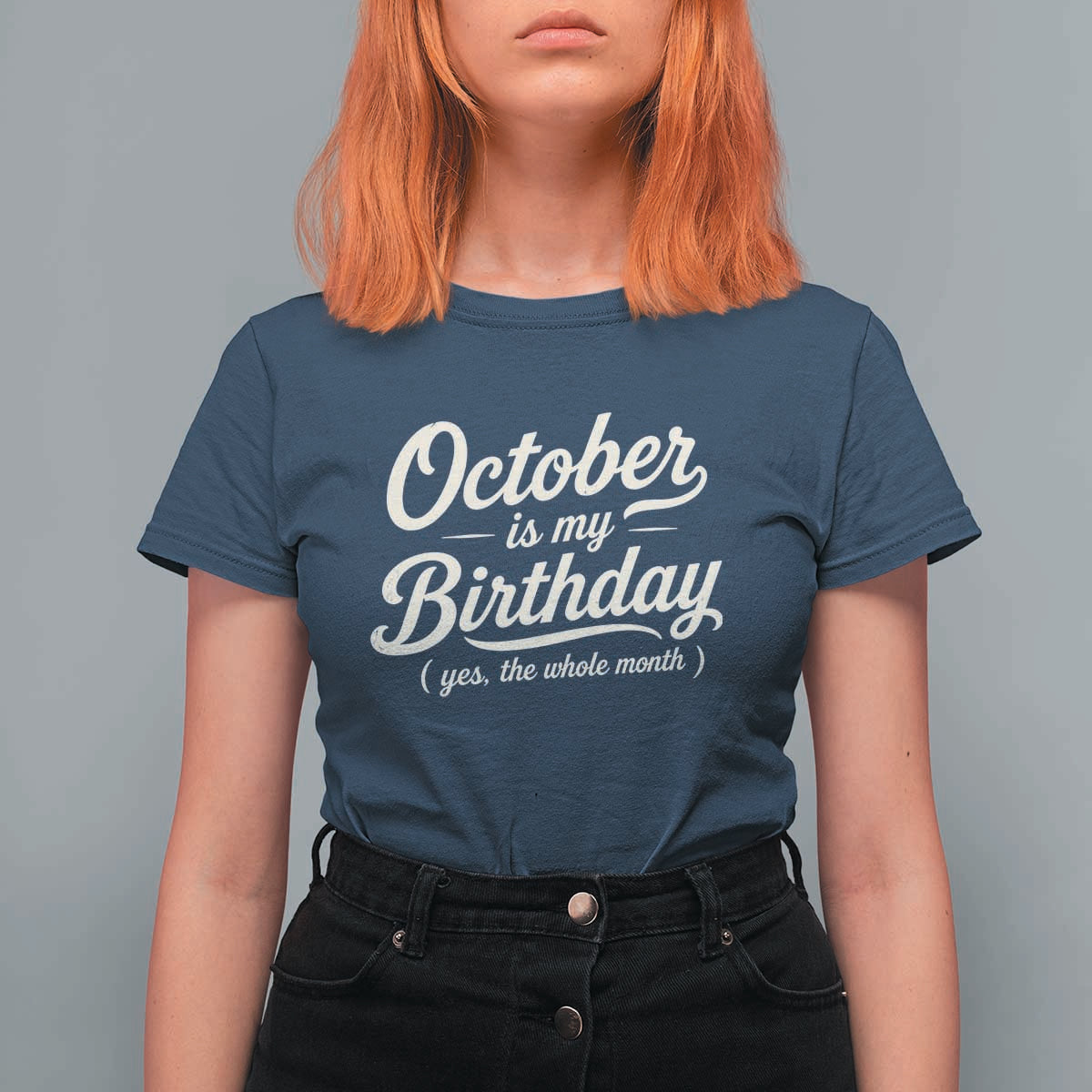 October Is My Birthday Yes The Whole Month T Shirt For Women Funny October Bday Month Gifts