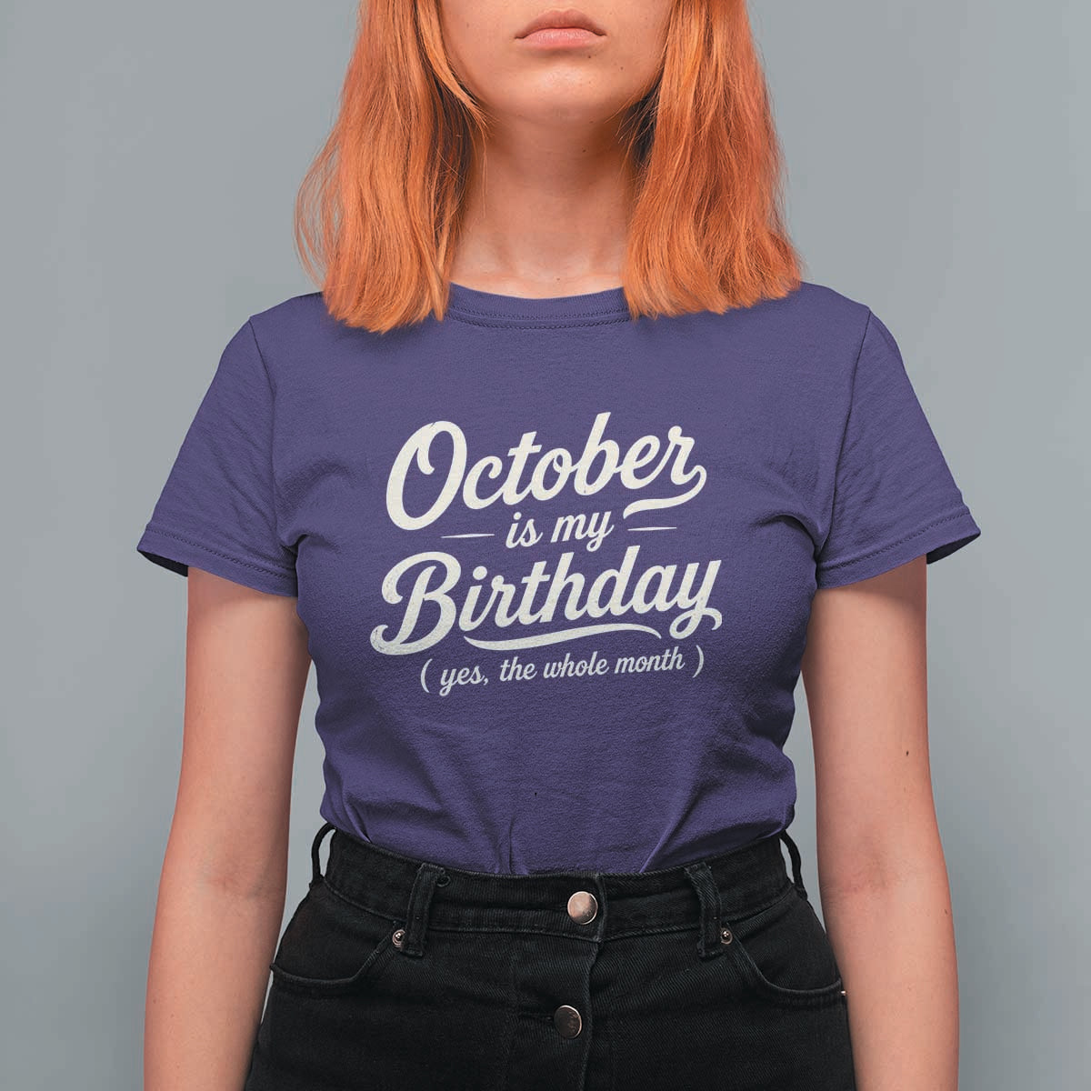 October Is My Birthday Yes The Whole Month T Shirt For Women Funny October Bday Month Gifts