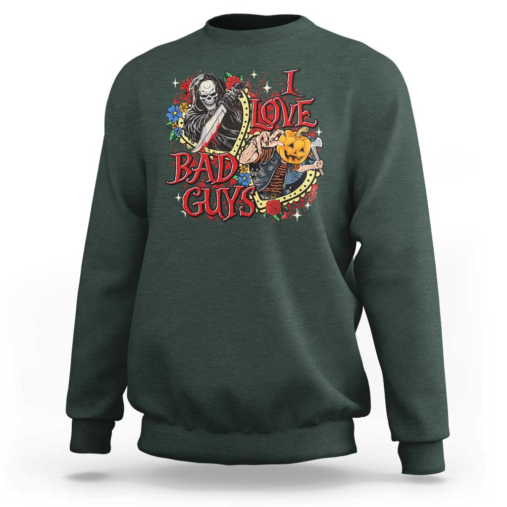 Funny Halloween Sweatshirt I Love Bad Guys Scary Murderer Horror Skeleton Pumpkin Heart Rose - Wonder Print Shop