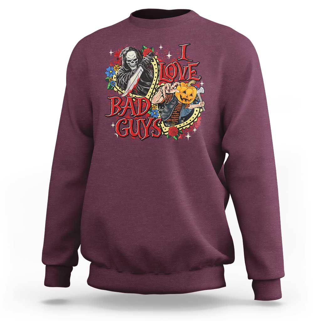 Funny Halloween Sweatshirt I Love Bad Guys Scary Murderer Horror Skeleton Pumpkin Heart Rose - Wonder Print Shop