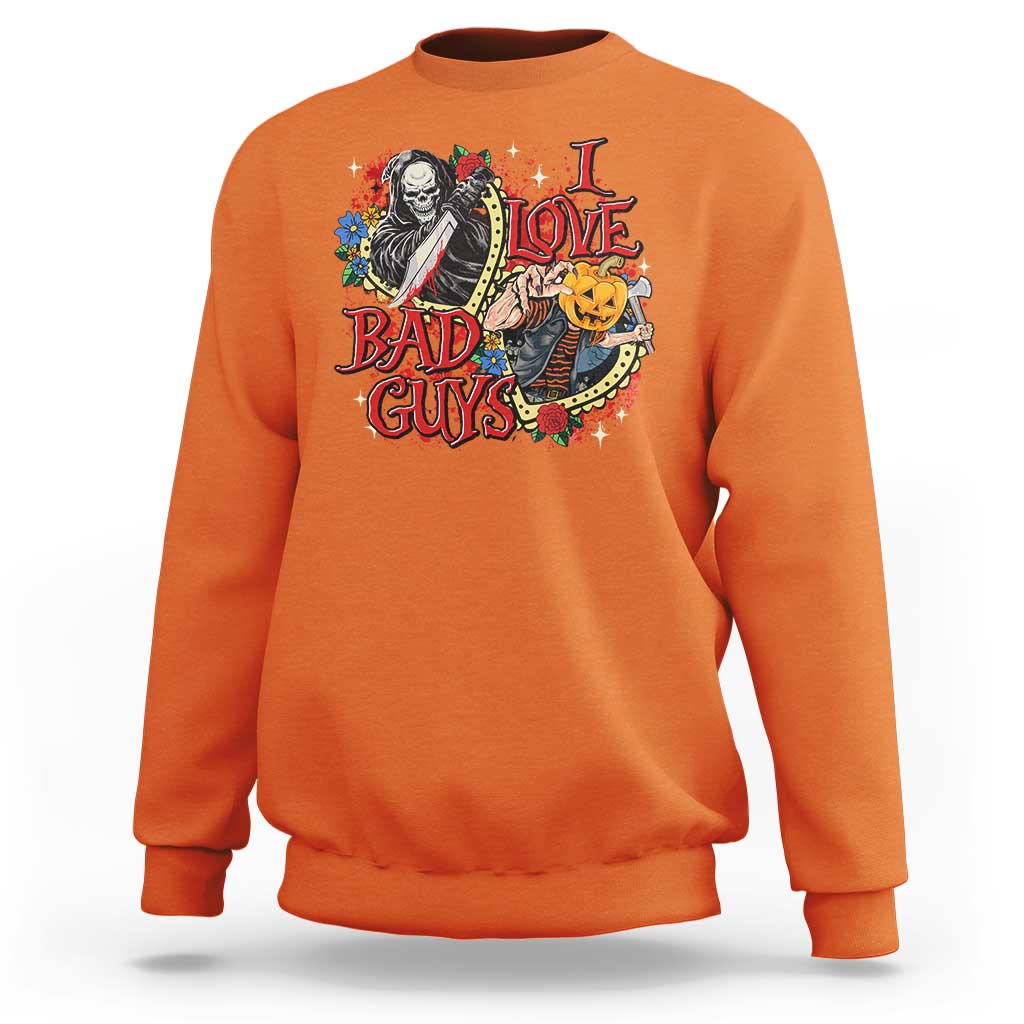 Funny Halloween Sweatshirt I Love Bad Guys Scary Murderer Horror Skeleton Pumpkin Heart Rose - Wonder Print Shop