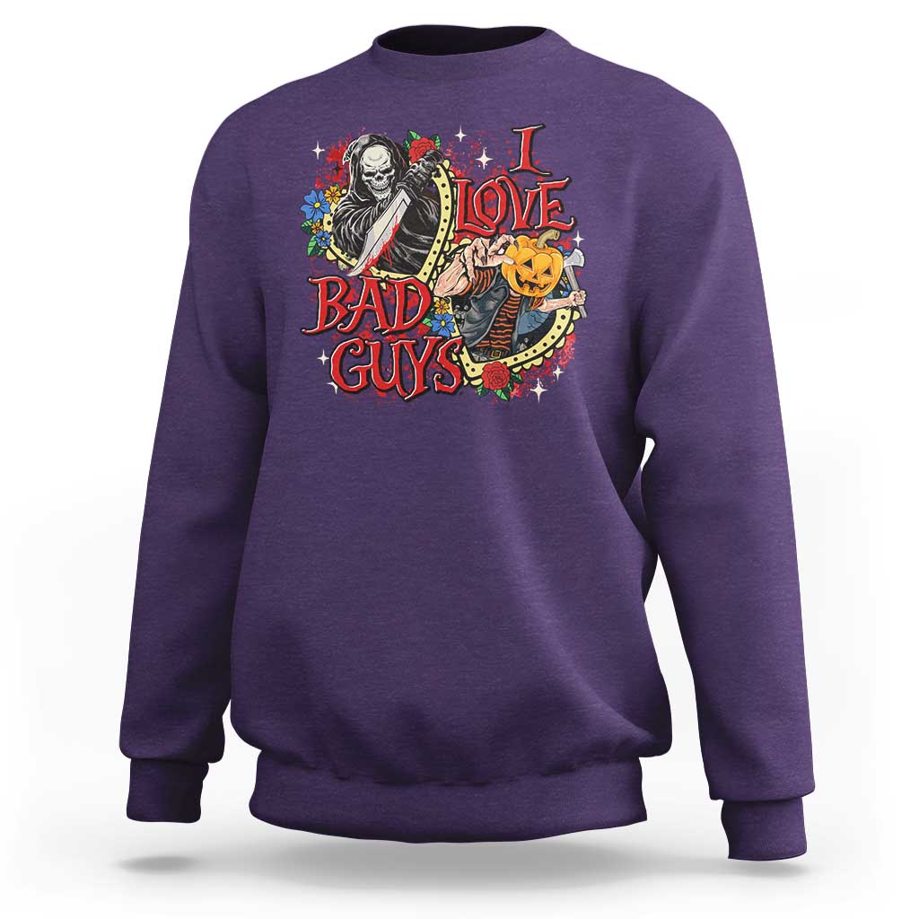 Funny Halloween Sweatshirt I Love Bad Guys Scary Murderer Horror Skeleton Pumpkin Heart Rose - Wonder Print Shop