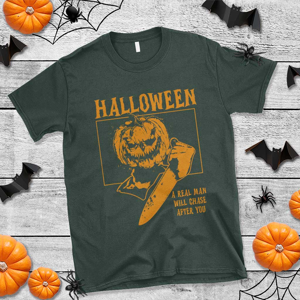 Funny Halloween T Shirt A Real Man Will Chase After You Pumpkin Knife Murderer - Wonder Print Shop
