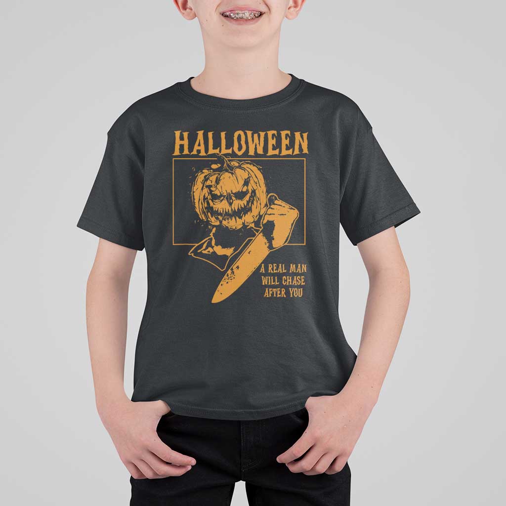 Funny Halloween T Shirt For Kid A Real Man Will Chase After You Pumpkin Knife Murderer - Wonder Print Shop