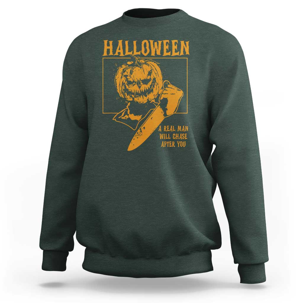 Funny Halloween Sweatshirt A Real Man Will Chase After You Pumpkin Knife Murderer - Wonder Print Shop